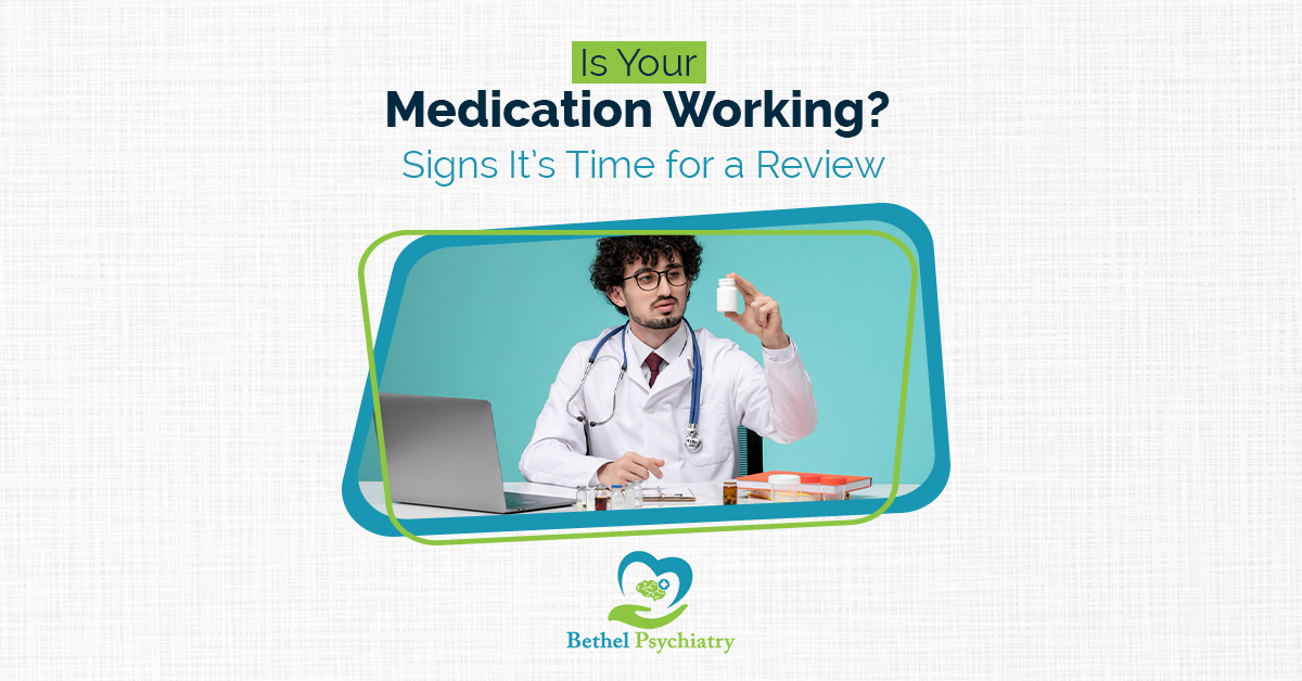 Is Your Medication Working? Signs It’s Time for a Review