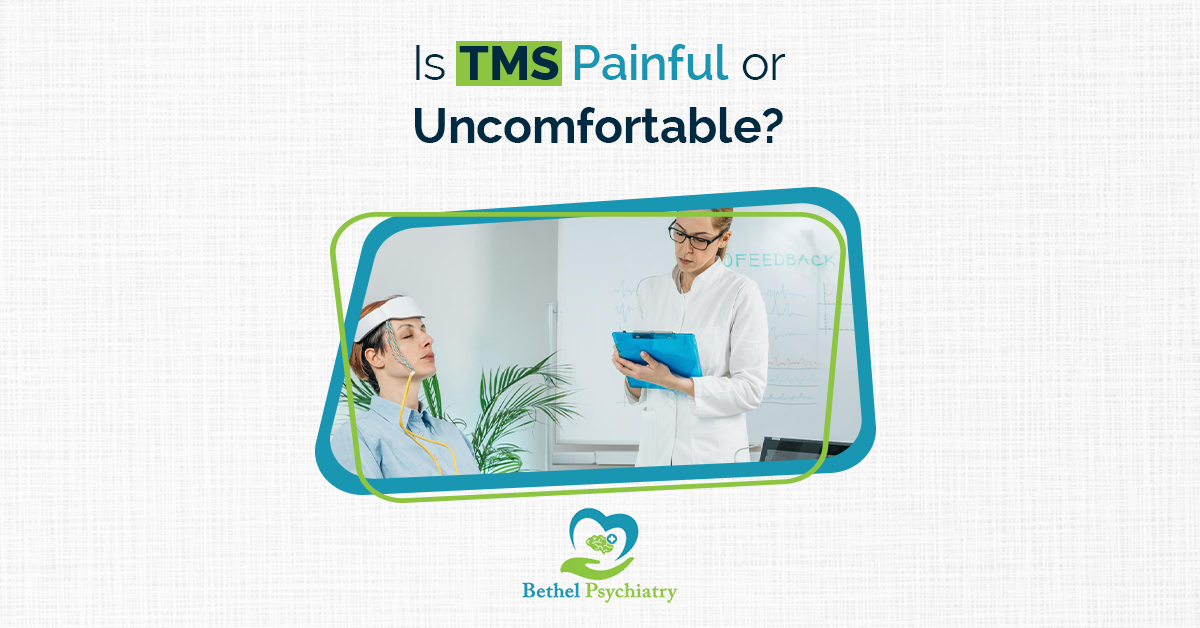 Is TMS Painful or Uncomfortable